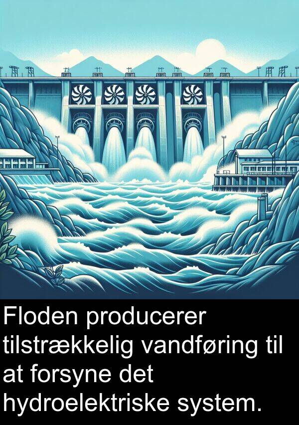 vandføring: Floden producerer tilstrækkelig vandføring til at forsyne det hydroelektriske system.