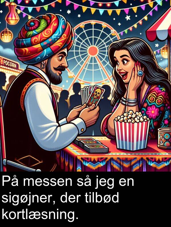 kortlæsning: På messen så jeg en sigøjner, der tilbød kortlæsning.