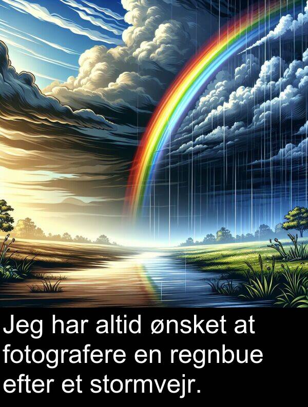 efter: Jeg har altid ønsket at fotografere en regnbue efter et stormvejr.