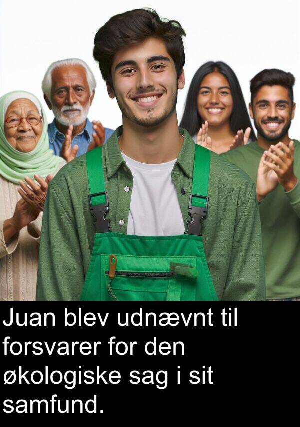 økologiske: Juan blev udnævnt til forsvarer for den økologiske sag i sit samfund.