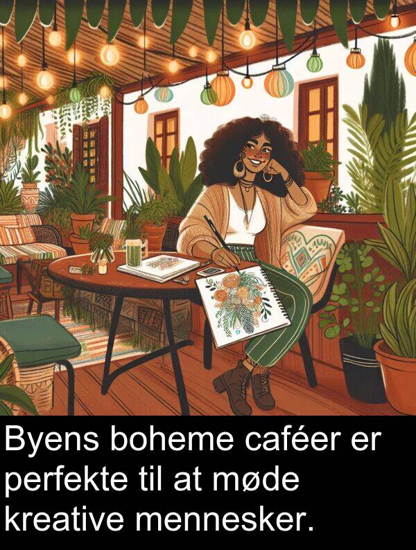 kreative: Byens boheme caféer er perfekte til at møde kreative mennesker.