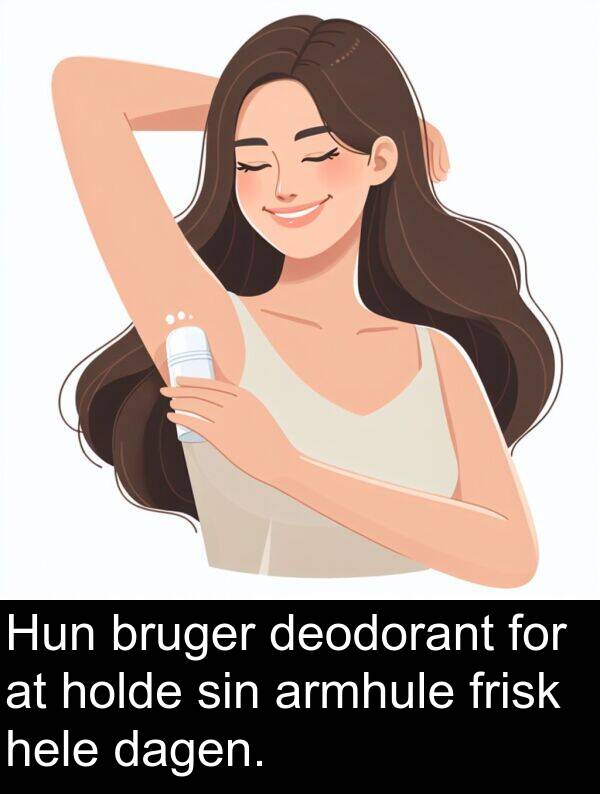 holde: Hun bruger deodorant for at holde sin armhule frisk hele dagen.