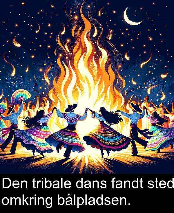 fandt: Den tribale dans fandt sted omkring bålpladsen.