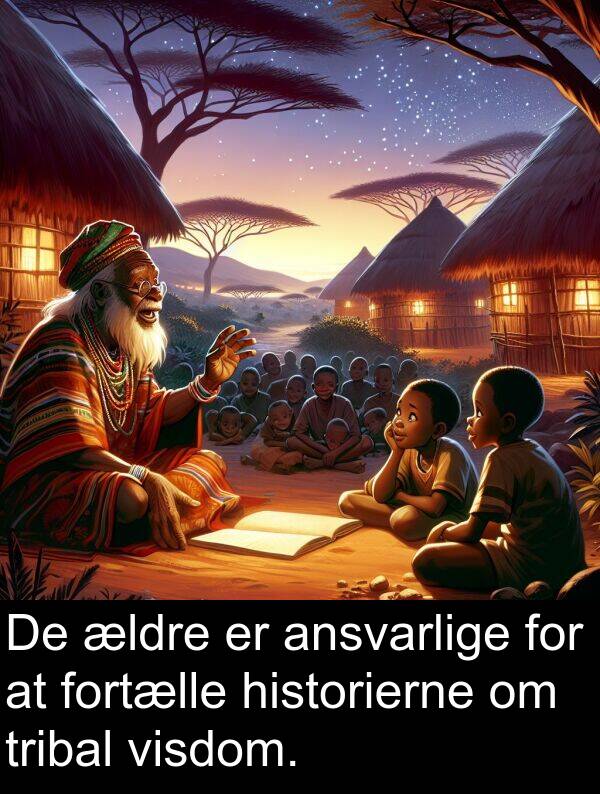 visdom: De ældre er ansvarlige for at fortælle historierne om tribal visdom.