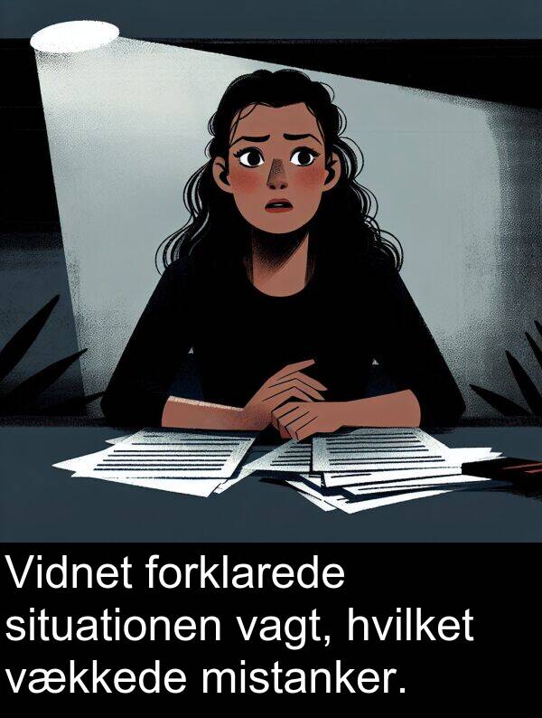 vagt: Vidnet forklarede situationen vagt, hvilket vækkede mistanker.