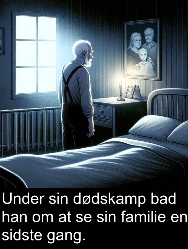 gang: Under sin dødskamp bad han om at se sin familie en sidste gang.