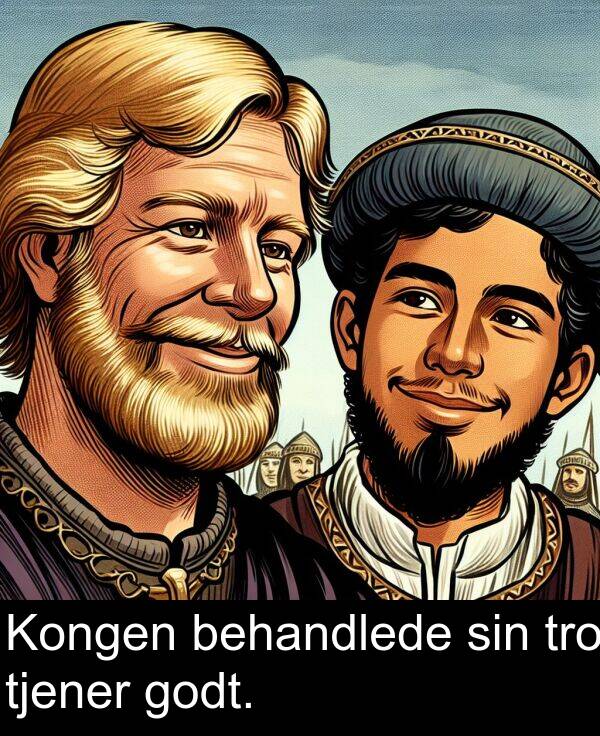 godt: Kongen behandlede sin tro tjener godt.