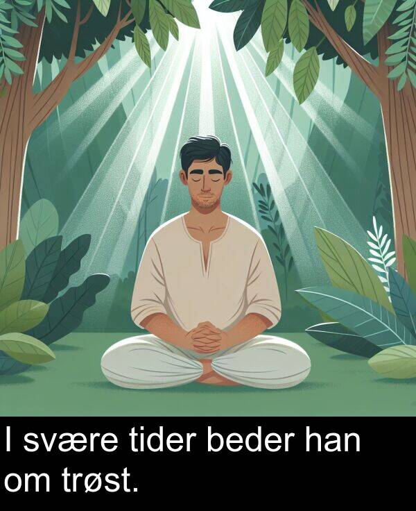svære: I svære tider beder han om trøst.