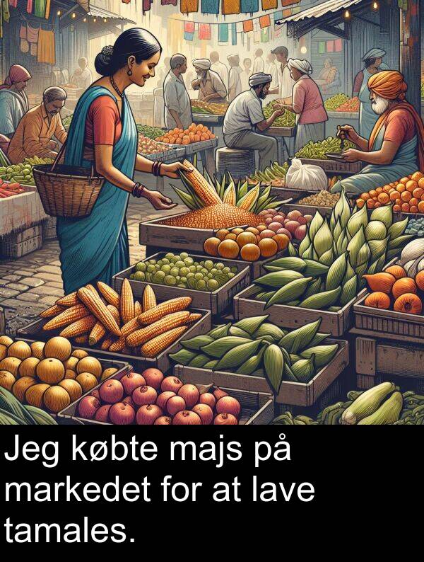 købte: Jeg købte majs på markedet for at lave tamales.
