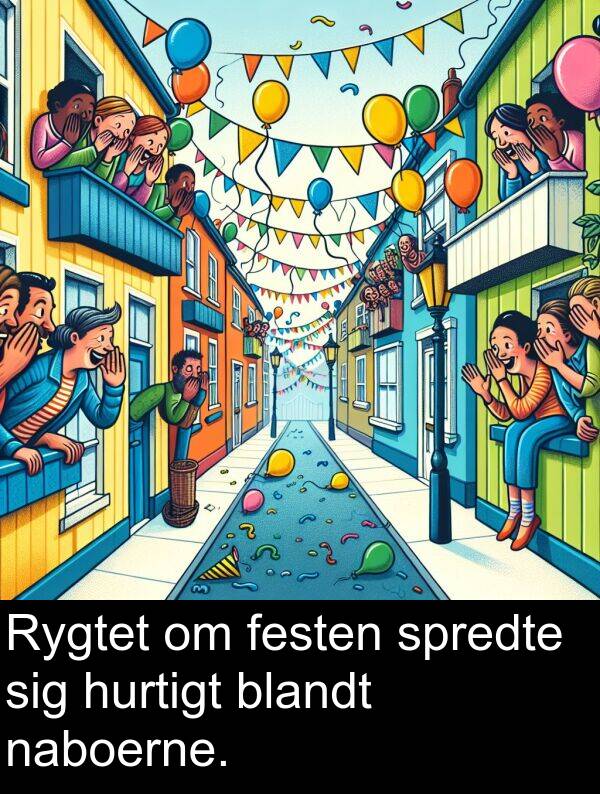 hurtigt: Rygtet om festen spredte sig hurtigt blandt naboerne.