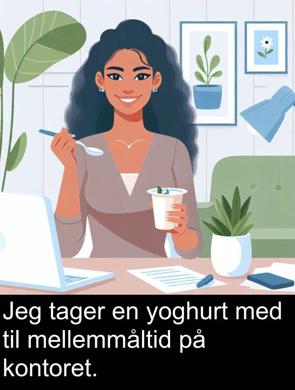 kontoret: Jeg tager en yoghurt med til mellemmåltid på kontoret.