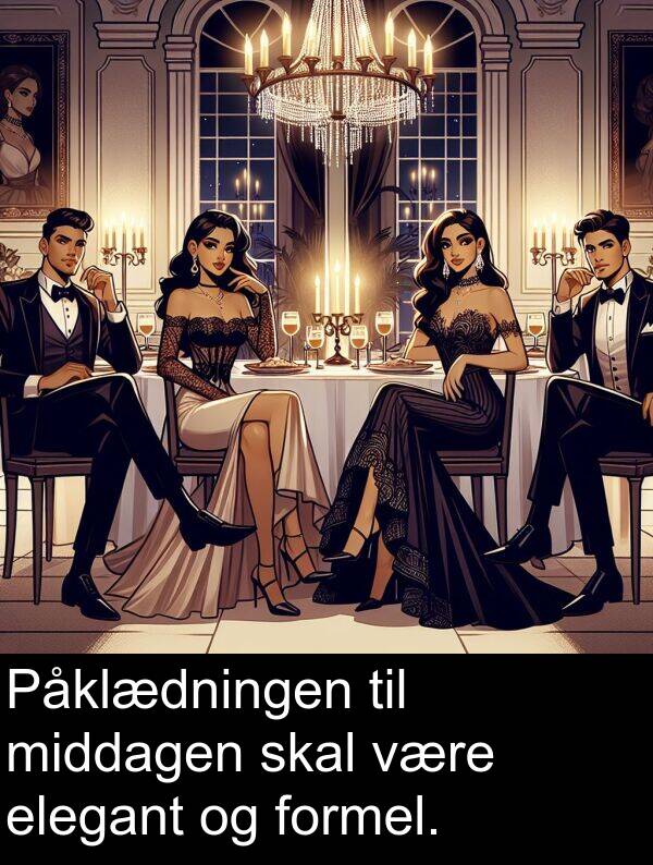 være: Påklædningen til middagen skal være elegant og formel.