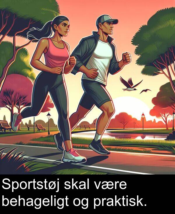 være: Sportstøj skal være behageligt og praktisk.