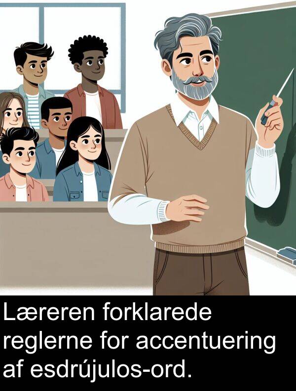 accentuering: Læreren forklarede reglerne for accentuering af esdrújulos-ord.