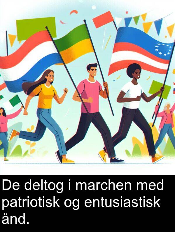 deltog: De deltog i marchen med patriotisk og entusiastisk ånd.