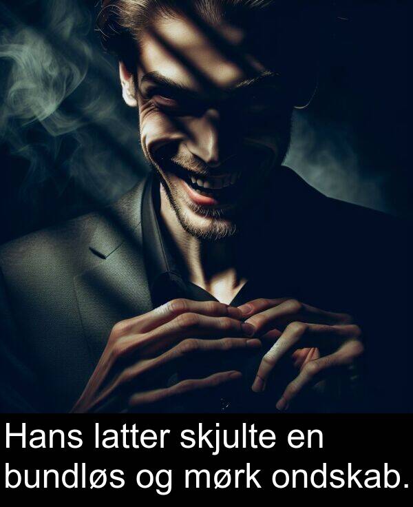 mørk: Hans latter skjulte en bundløs og mørk ondskab.