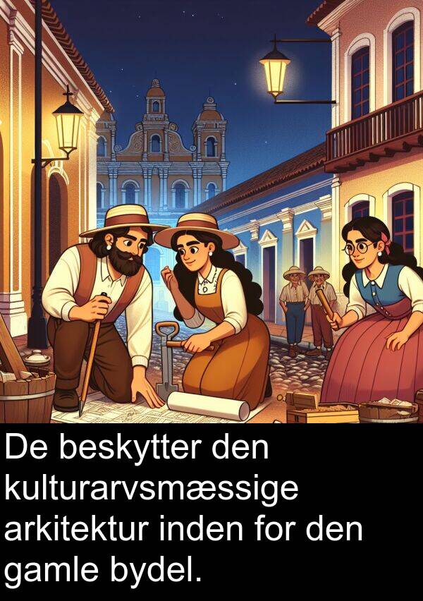 kulturarvsmæssige: De beskytter den kulturarvsmæssige arkitektur inden for den gamle bydel.