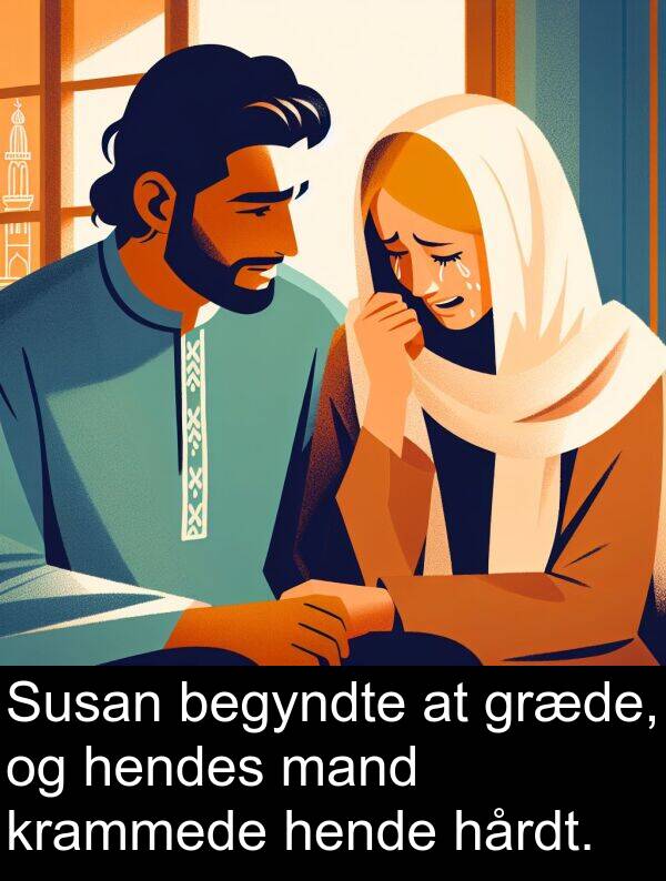 krammede: Susan begyndte at græde, og hendes mand krammede hende hårdt.