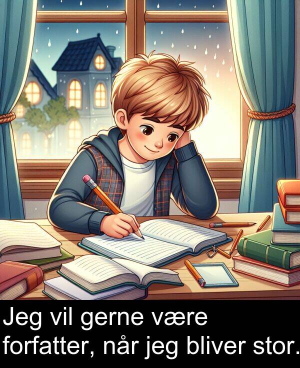 jeg: Jeg vil gerne være forfatter, når jeg bliver stor.