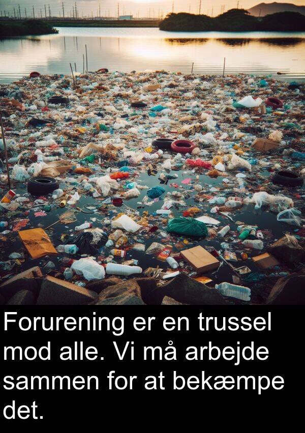 mod: Forurening er en trussel mod alle. Vi må arbejde sammen for at bekæmpe det.