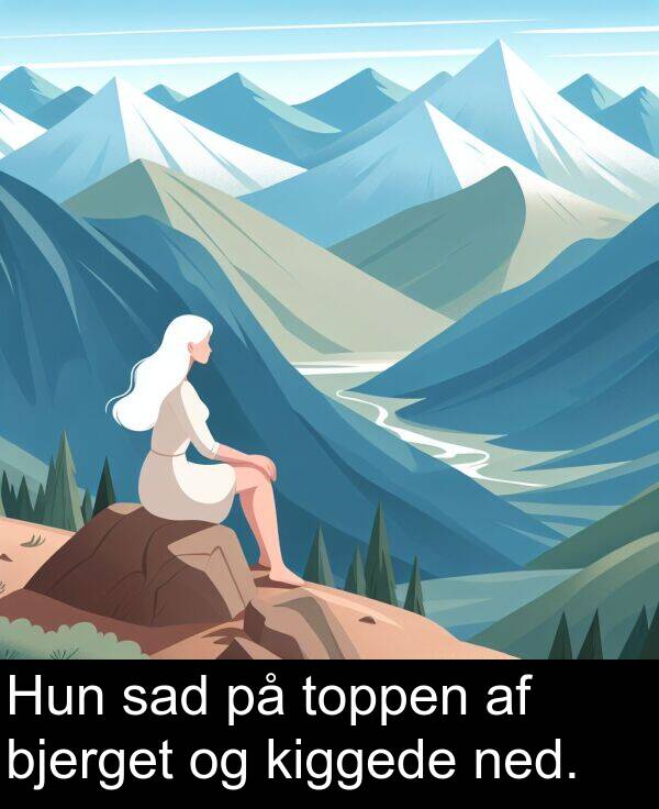 kiggede: Hun sad på toppen af bjerget og kiggede ned.