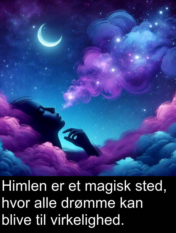 drømme: Himlen er et magisk sted, hvor alle drømme kan blive til virkelighed.