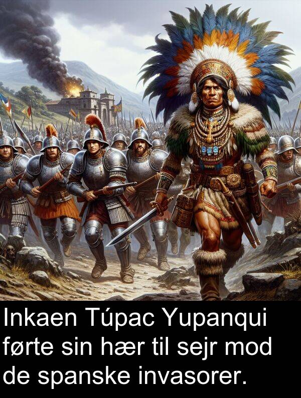 mod: Inkaen Túpac Yupanqui førte sin hær til sejr mod de spanske invasorer.