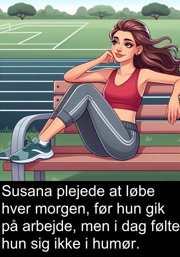 morgen: Susana plejede at løbe hver morgen, før hun gik på arbejde, men i dag følte hun sig ikke i humør.