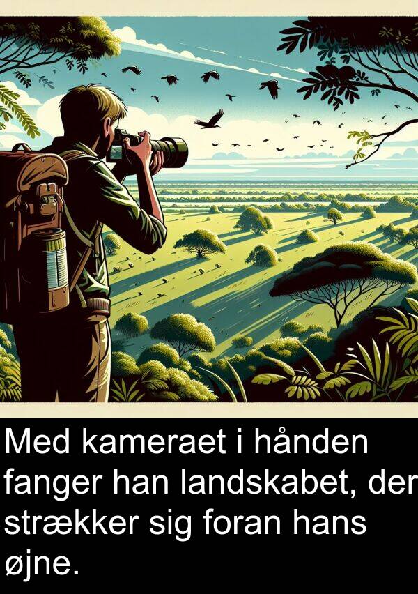 øjne: Med kameraet i hånden fanger han landskabet, der strækker sig foran hans øjne.