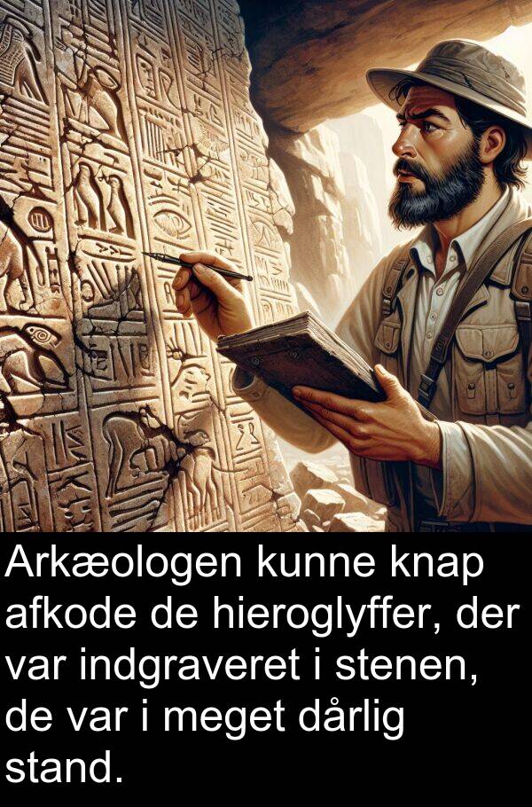 hieroglyffer: Arkæologen kunne knap afkode de hieroglyffer, der var indgraveret i stenen, de var i meget dårlig stand.