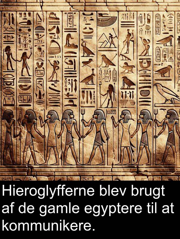 gamle: Hieroglyfferne blev brugt af de gamle egyptere til at kommunikere.