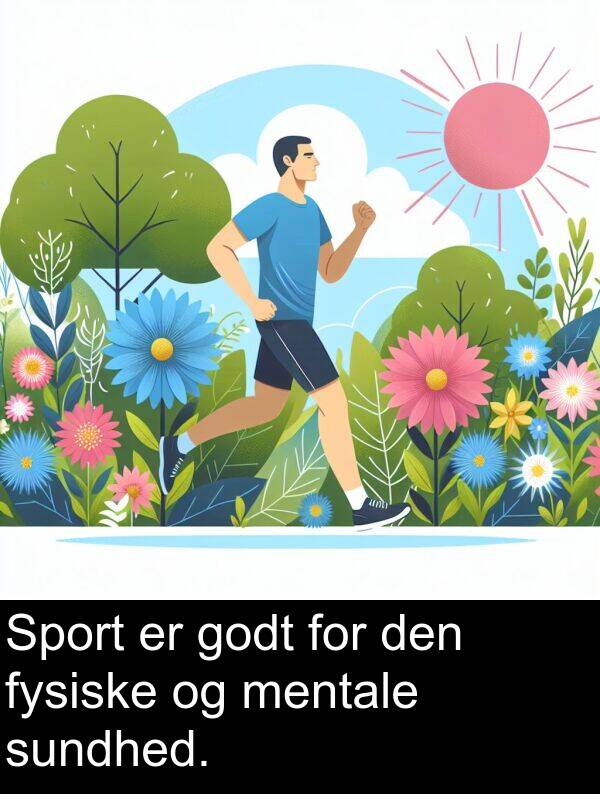 godt: Sport er godt for den fysiske og mentale sundhed.