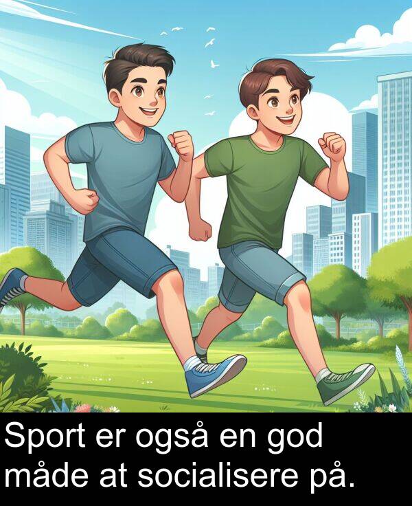 måde: Sport er også en god måde at socialisere på.
