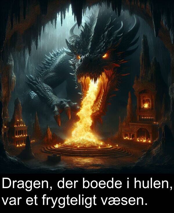 væsen: Dragen, der boede i hulen, var et frygteligt væsen.