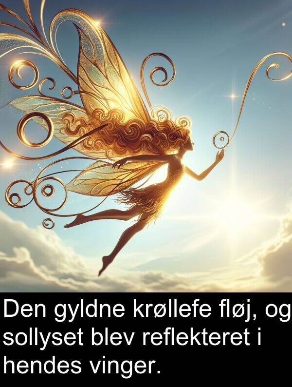 krøllefe: Den gyldne krøllefe fløj, og sollyset blev reflekteret i hendes vinger.