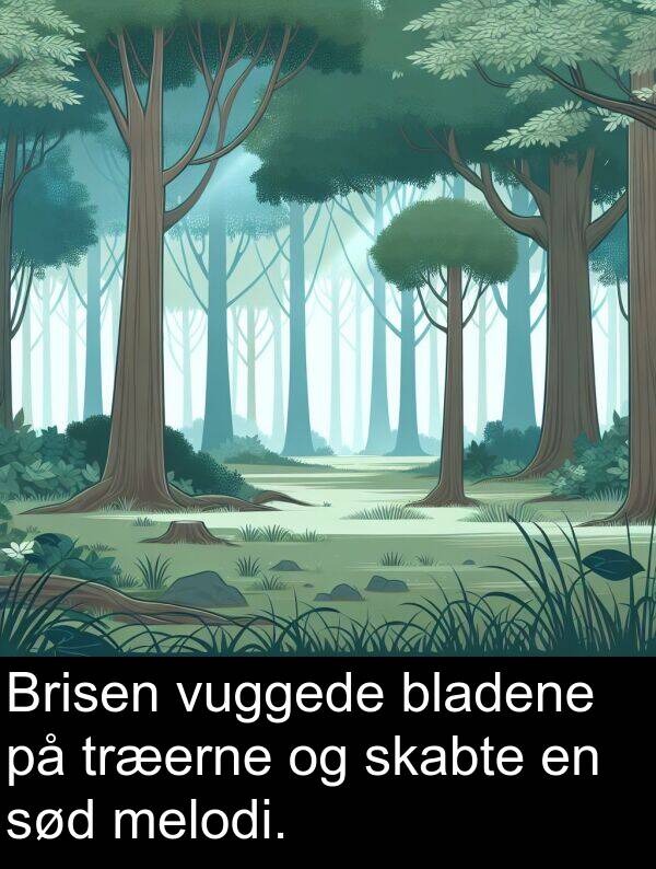 vuggede: Brisen vuggede bladene på træerne og skabte en sød melodi.