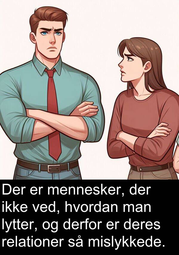 man: Der er mennesker, der ikke ved, hvordan man lytter, og derfor er deres relationer så mislykkede.