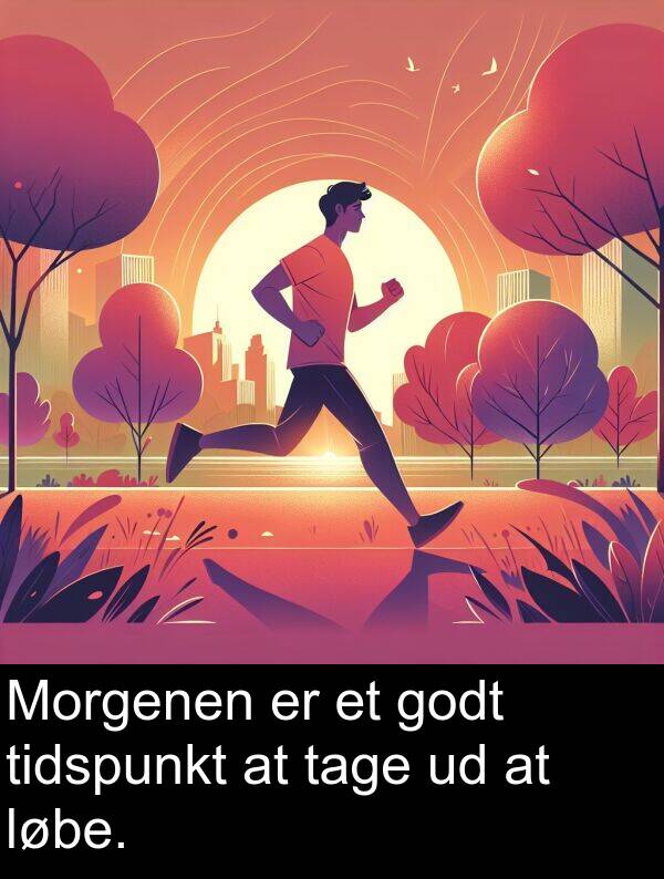 godt: Morgenen er et godt tidspunkt at tage ud at løbe.