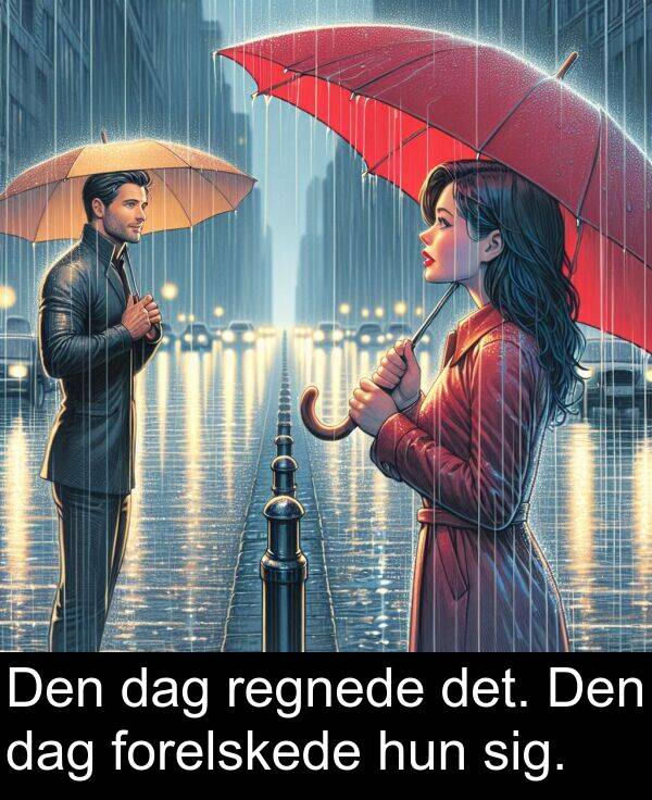 hun: Den dag regnede det. Den dag forelskede hun sig.