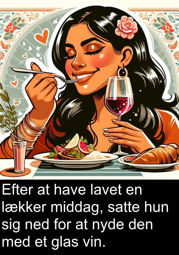 vin: Efter at have lavet en lækker middag, satte hun sig ned for at nyde den med et glas vin.