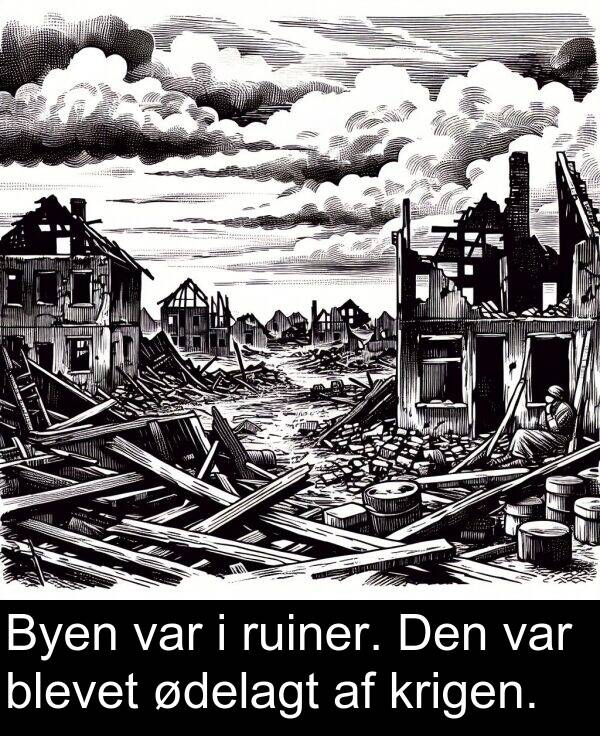 krigen: Byen var i ruiner. Den var blevet ødelagt af krigen.