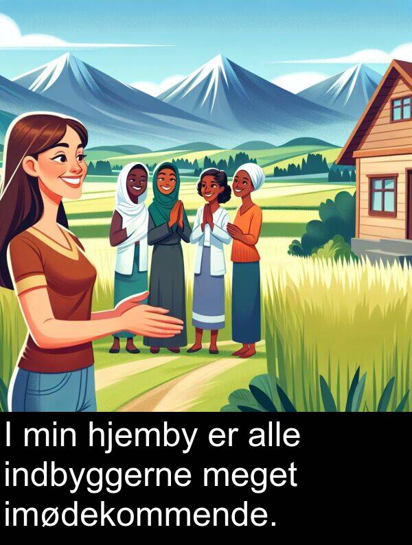 indbyggerne: I min hjemby er alle indbyggerne meget imødekommende.