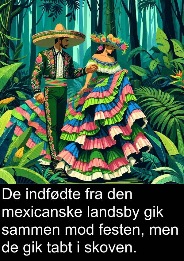 mexicanske: De indfødte fra den mexicanske landsby gik sammen mod festen, men de gik tabt i skoven.