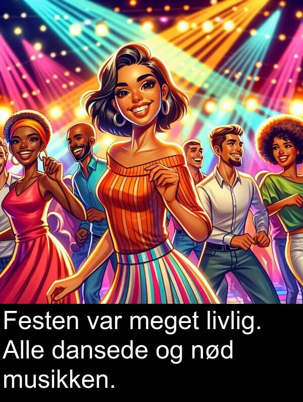 musikken: Festen var meget livlig. Alle dansede og nød musikken.
