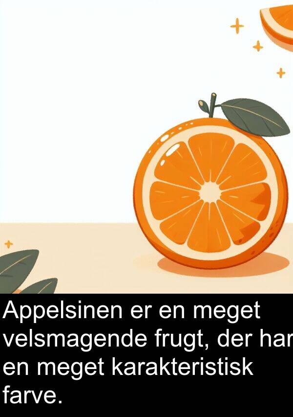 velsmagende: Appelsinen er en meget velsmagende frugt, der har en meget karakteristisk farve.