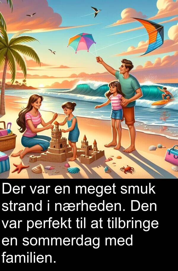 familien: Der var en meget smuk strand i nærheden. Den var perfekt til at tilbringe en sommerdag med familien.