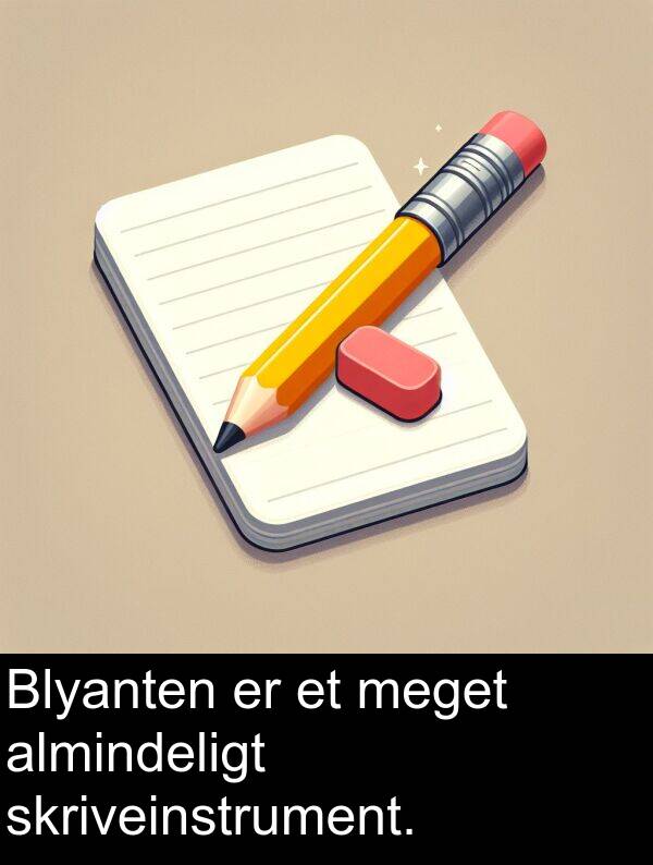 skriveinstrument: Blyanten er et meget almindeligt skriveinstrument.