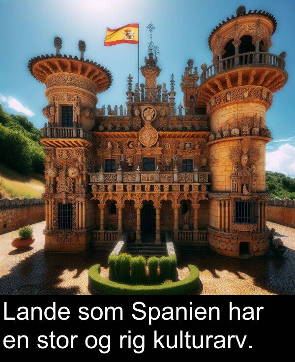 kulturarv: Lande som Spanien har en stor og rig kulturarv.