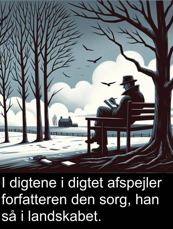 forfatteren: I digtene i digtet afspejler forfatteren den sorg, han så i landskabet.