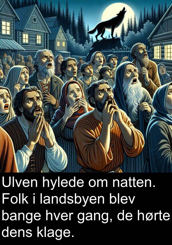 gang: Ulven hylede om natten. Folk i landsbyen blev bange hver gang, de hørte dens klage.